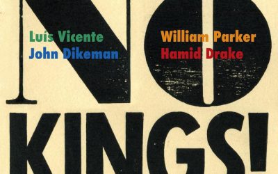 Luís Vicente, John Dikeman, William Parker, Hamid Drake – No Kings! – Review