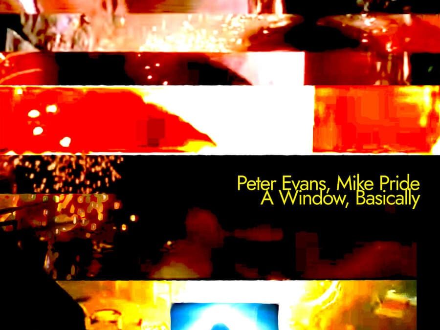 Peter Evans & Mike Pride – A Window, Basically – Review