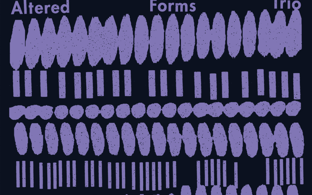 Altered Forms Trio – Review